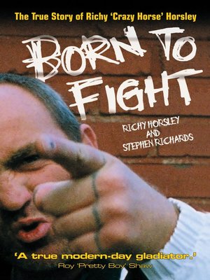 cover image of Born to Fight--The True Story of Richy 'Crazy Horse' Horsley